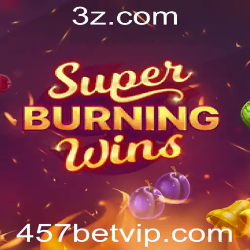 Descubra o Empolgante Mundo de SuperBurningWins com 457 Bet